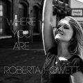 Roberta Howett - Where You Are