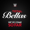 WWE、CFO$ - We’ve Come So Far (Total Bellas)