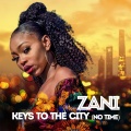 Zani - Keys to the City (No Time)