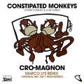 Constipated Monkeys - Cro Magnon (MarcoLysExtendedRemix)