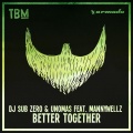 DJ Sub Zero、Mannywellz、Uno Mas - Better Together (ExtendedMix)