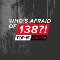 Who's Afraid Of 138?! Top 15 - 2017-08