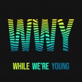 WeAreYou、Tota、Tessie - While We're Young (Explicit)
