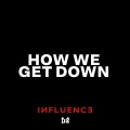How We Get Down