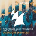 Two Friends、Exit Friendzone、Natalola - Overdose