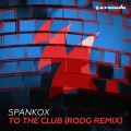 Spankox - To The Club (RodgExtendedRemix)