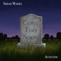 Shiah Maisel - Gone Too Soon (Acoustic)