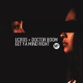 Doctor Boom、Ucròs - Get Ya Mind Right