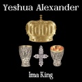 Yeshua Alexander - Ima King (Explicit)