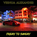 Yeshua Alexander - Friday to Sunday