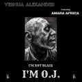 Yeshua Alexander、Amara Africa - I'm Not Black I'm O.J. (Explicit)