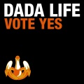 Dada Life - Vote Yes