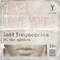 Lost Frequencies、The NGHBRS - Like I Love You