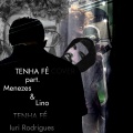 Iuri Rodrigues、Menezes、Lino - Tenha Fé (feat. Menezes & Lino)