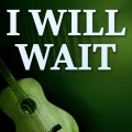 I Will Wait (Originally Performed by Mumford And Sons) (Karaoke Version)