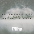 A Trilha - Me abrace não me deixe cair