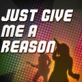 Just Give Me A Reason (A Tribute to Pink and Nate Ruess)
