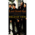 Field of View - Last Good-bye