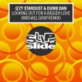 Izzy Stardust、Dumb Dan - Looking Out For A Bigger Love (Michael Gray Edit)