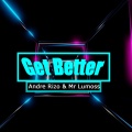 Andre Rizo、Mr Lumoss - Get Better (feat. Mr Lumoss)