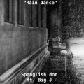 Spanglish Don、Big J - Rain Dance
