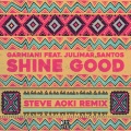 Shine Good (feat. Julimar Santos)(Steve Aoki Remix)