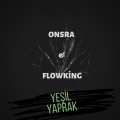 Onsra、Flowking - Yeşil Yaprak (Explicit)