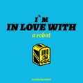 Moshe Bareket - I Am in Love with a Robot (Explicit)