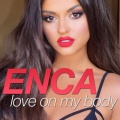 Enca - Love On My Body