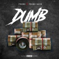 Dumb (feat. Young Kazh)(Explicit)