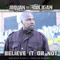 Joquan Da Hooligan - Believe It or Not (Explicit)