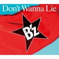 B'z - Don't Wanna Lie