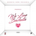 Prophex、BachataGang - We Love Bachata