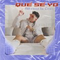 Alfonso La Cruz - Qué Sé Yo