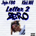 Khii MH、Jojo FBG、Kris Barzola - Letter 2 ZERO (Explicit)