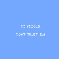 DJ PICOLO - dont trust em