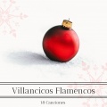 Villancicos Flamencos 18 Canciones: Música de Fondo para Villancicos de Navidad con Guitarra Española