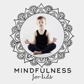 Mindfulness for Kids – Music for Meditation and Yoga