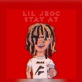 Lil Jroc - Stay At (Explicit)