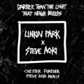 Darker Than The Light That Never Bleeds (Chester Forever Steve Aoki Remix)