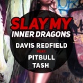 Slay My (Inner Dragons)[feat. Tash & Pitbull] (Radio Edit)