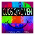 Ojos Q No Ven Stephen Oaks & JayKay (feat. Pitbull)(Jerome Remix)