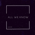 Anon - All We Know