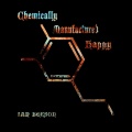 Chemically Manufactured Happy