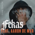 Yanni Terrón、Aaron de Mar - Fekas (Explicit)