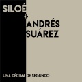 Siloë、Andres Suarez - Una Décima de Segundo