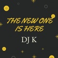 DJ K - The New One Is Here
