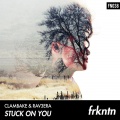 Clambake、Rav3era - Stuck On You (Original Mix)