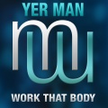 Yer Man - Work That Body (RadioEdit)