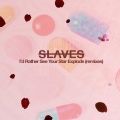 Wild Cards、Slaves - I'd Rather See Your Star Explode - Wild Cards Remix